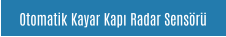 Otomatik Kayar Kapı Radar Sensörü