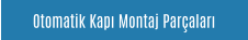 Otomatik Kapı Montaj Parçaları