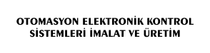 OTOMASYON ELEKTRONİK KONTROL SİSTEMLERİ İMALAT VE ÜRETİM