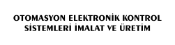 OTOMASYON ELEKTRONİK KONTROL SİSTEMLERİ İMALAT VE ÜRETİM