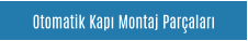 Otomatik Kapı Montaj Parçaları