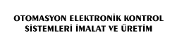 OTOMASYON ELEKTRONİK KONTROL SİSTEMLERİ İMALAT VE ÜRETİM