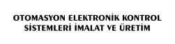 OTOMASYON ELEKTRONİK KONTROL SİSTEMLERİ İMALAT VE ÜRETİM