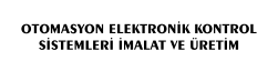OTOMASYON ELEKTRONİK KONTROL SİSTEMLERİ İMALAT VE ÜRETİM